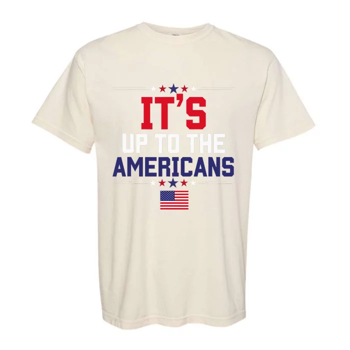 Harris Quote Debate ItS Up To The Americans Debate 2024 Garment-Dyed Heavyweight T-Shirt