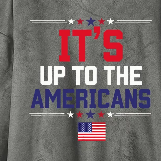 Harris Quote Debate ItS Up To The Americans Debate 2024 Hooded Wearable Blanket