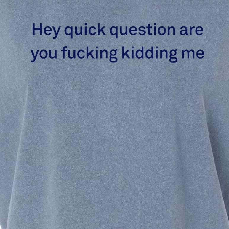 Hey Quick Question Are You Fcking Kidding Me Funny Garment-Dyed Women's Muscle Tee