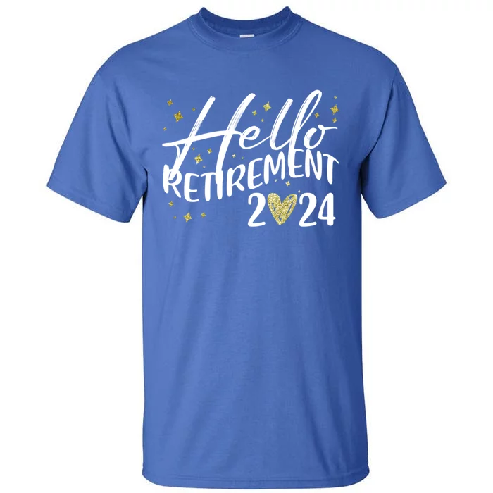 Hello Retiret 2024 Retired Retiring Cool Gift Tall T-Shirt