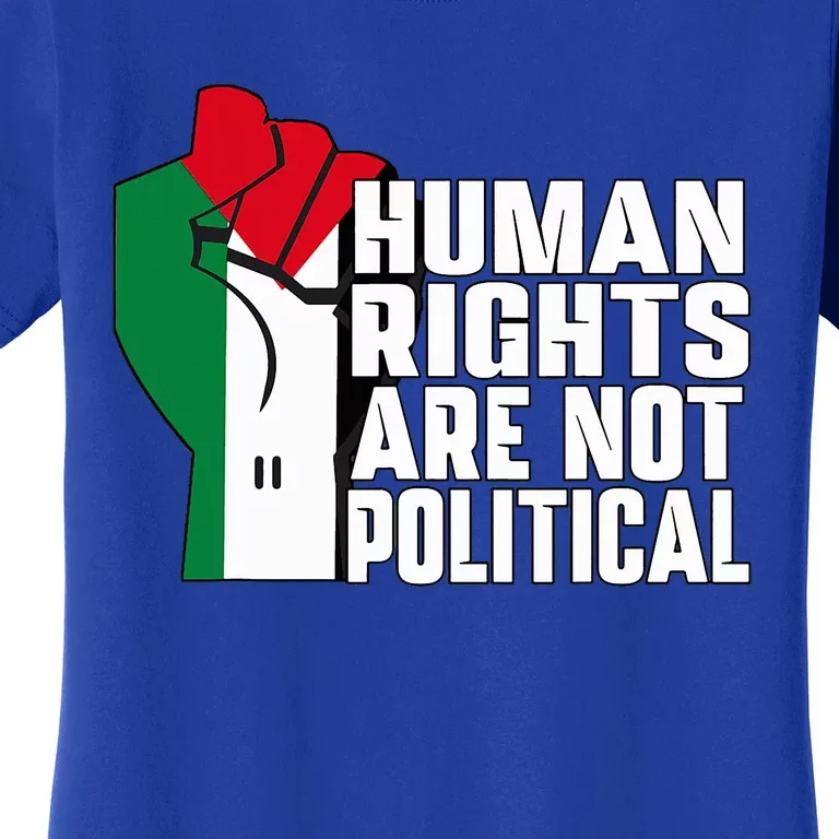 Human Rights Are Not Political Support Palestine and Gaza Women's T-Shirt