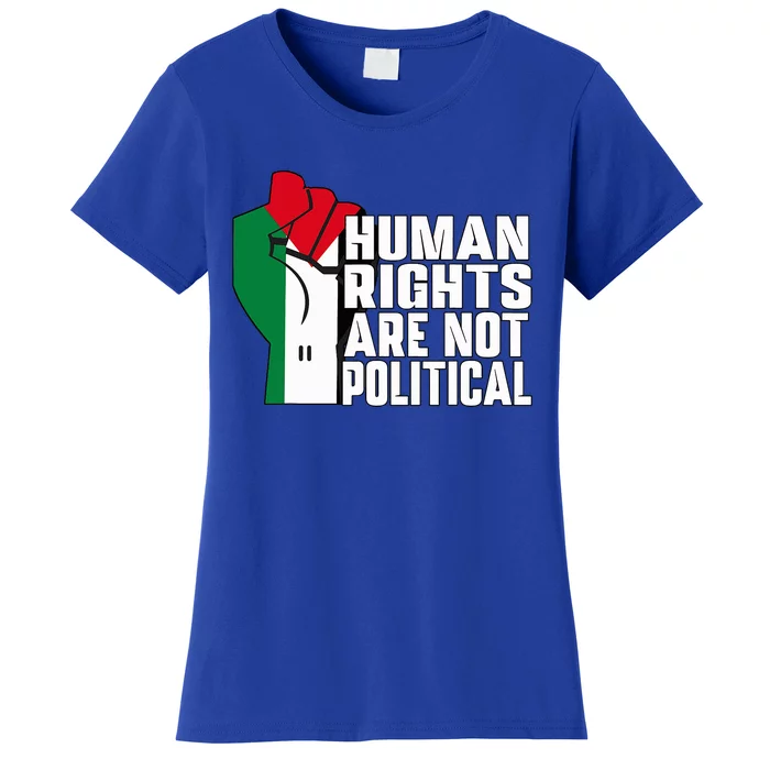 Human Rights Are Not Political Support Palestine and Gaza Women's T-Shirt