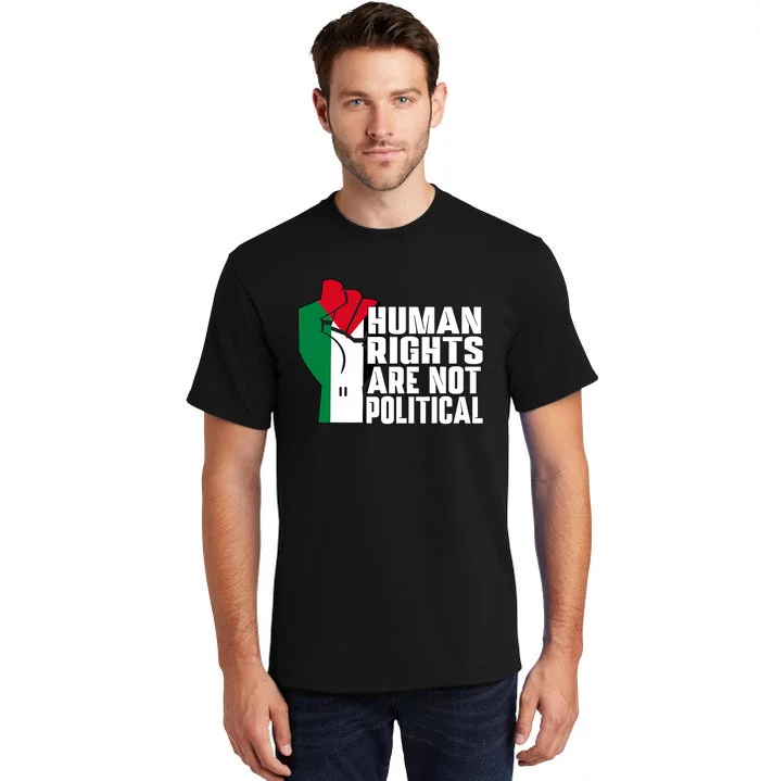 Human Rights Are Not Political Support Palestine And Gaza Tall T-Shirt