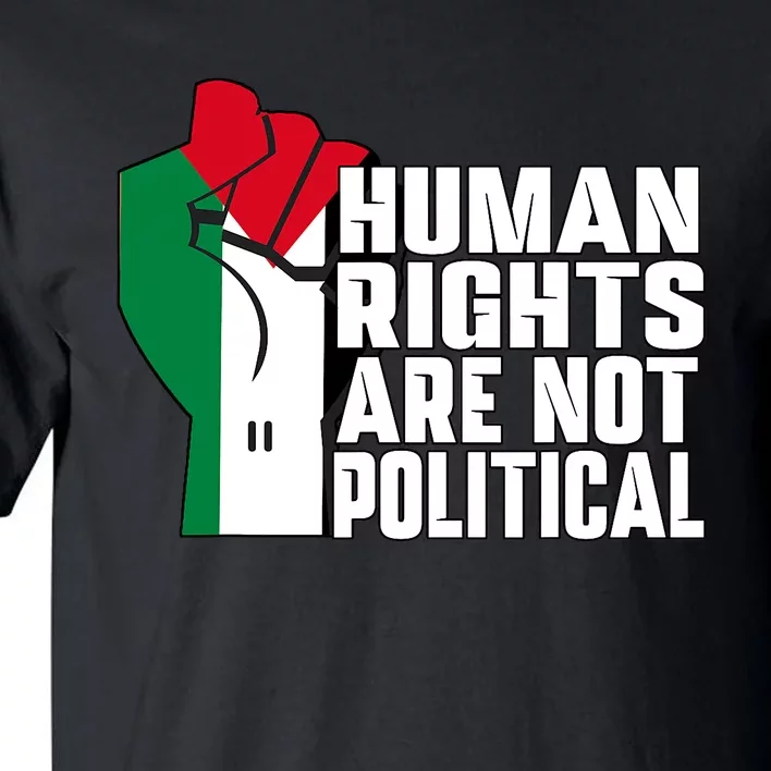 Human Rights Are Not Political Support Palestine And Gaza Tall T-Shirt