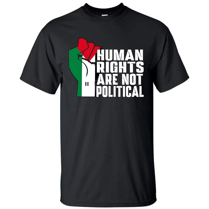 Human Rights Are Not Political Support Palestine And Gaza Tall T-Shirt