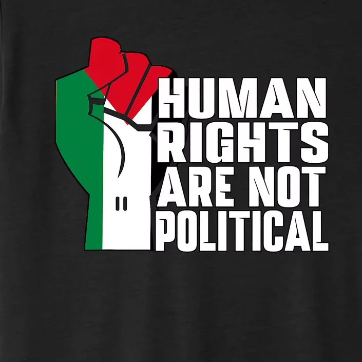 Human Rights Are Not Political Support Palestine And Gaza ChromaSoft Performance T-Shirt