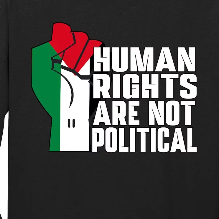 Human Rights Are Not Political Support Palestine And Gaza Tall Long Sleeve T-Shirt