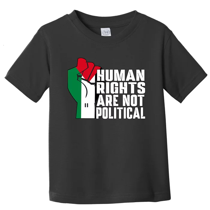 Human Rights Are Not Political Support Palestine And Gaza Toddler T-Shirt