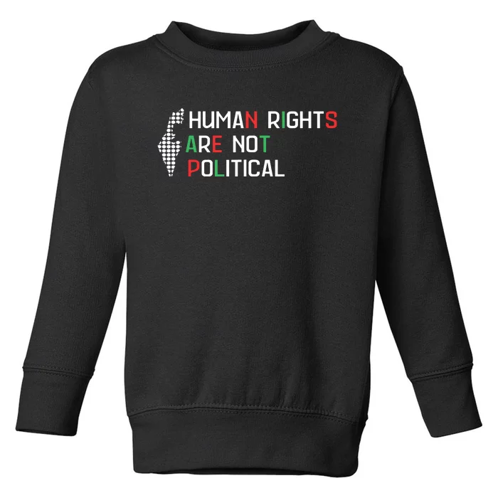 Human Rights Are Not Political Support Palestine Toddler Sweatshirt