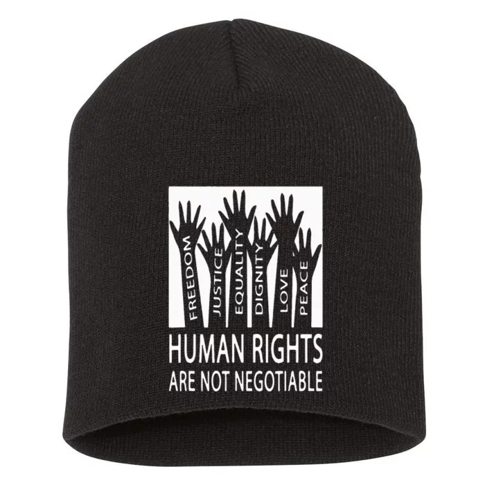 Human Rights Are Not Negotiable Peace Love Human Rights Short Acrylic Beanie