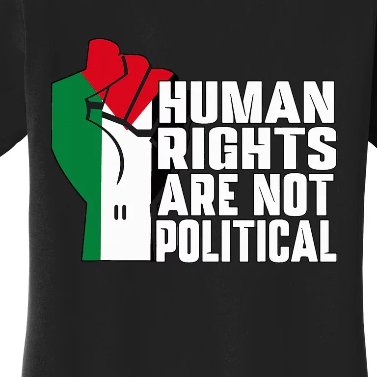 Human Rights Are Not Political Support Palestine and Gaza Women's T-Shirt