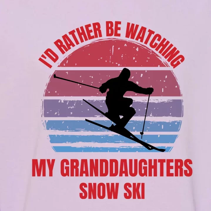 Heartfelt Rather Be Watching Granddaughters Snow Ski Garment-Dyed Sweatshirt