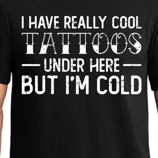 Have Really Cool Tattoos Under Here But Im Cold Funny Artist Pajama Set