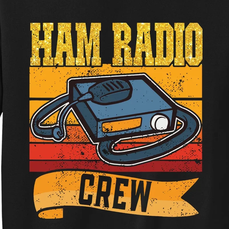 Ham Radio Crew Amateur Radio And Ham Radio Operator Tall Sweatshirt