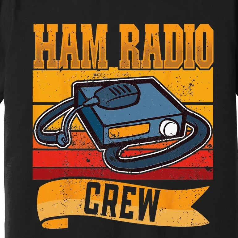 Ham Radio Crew Amateur Radio and Ham Radio Operator Premium T-Shirt