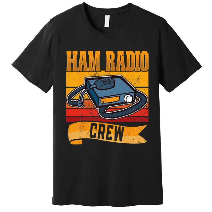 Ham Radio Crew Amateur Radio and Ham Radio Operator Premium T-Shirt