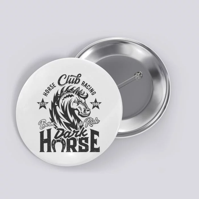 Horse Racing Club Dark Horse Born To Ride Button