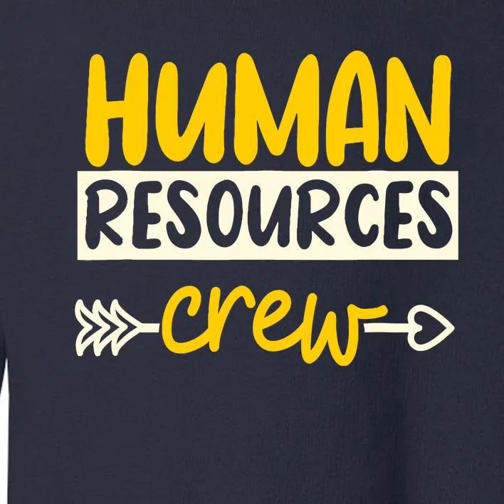 Human Resources Crew Hr Management Recruitment Hrm Toddler Sweatshirt