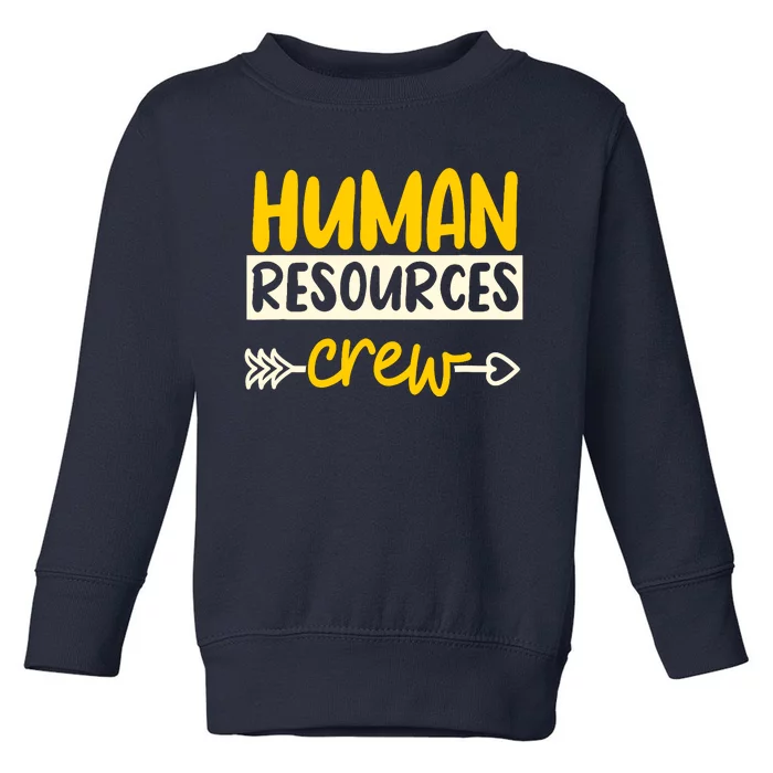 Human Resources Crew Hr Management Recruitment Hrm Toddler Sweatshirt