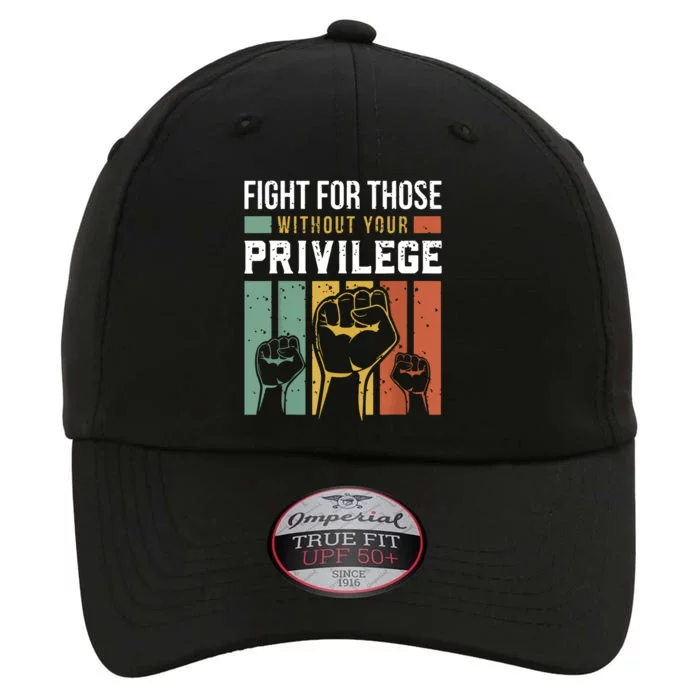 Human Rights Equality Fight For Those Without Your Privilege The Original Performance Cap