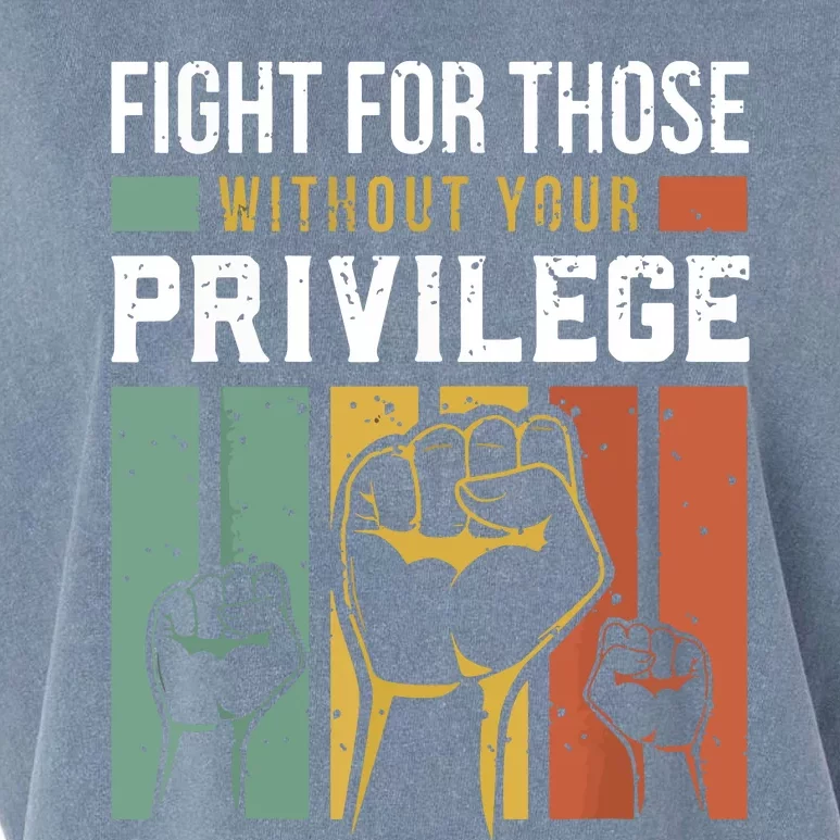 Human Rights Equality Fight For Those Without Your Privilege Garment-Dyed Women's Muscle Tee