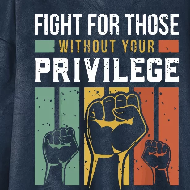 Human Rights Equality Fight For Those Without Your Privilege Hooded Wearable Blanket