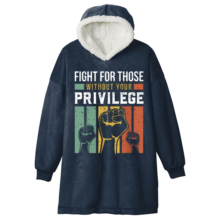 Human Rights Equality Fight For Those Without Your Privilege Hooded Wearable Blanket