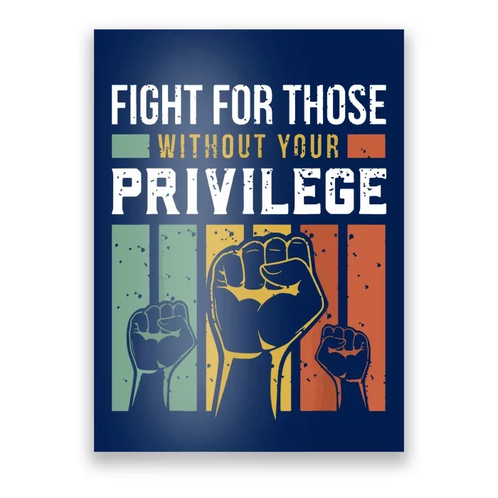 Human Rights Equality Fight For Those Without Your Privilege Poster