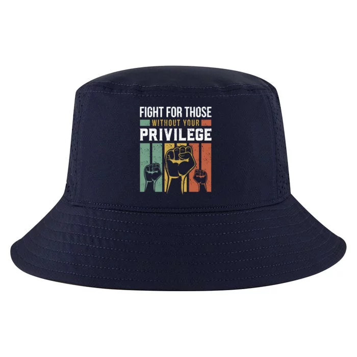 Hu Rights Equality Fight For Those Without Your Privilege Meaningful Gift Cool Comfort Performance Bucket Hat