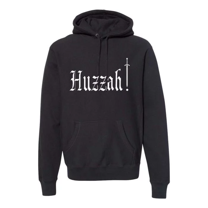 Huzzah Renaissance Faire Renfest Medieval Jousting Festival Premium Hoodie