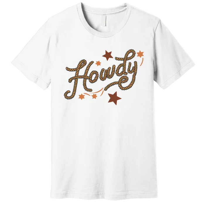 Howdy Rope Funny & Humorous Country Western Cowboy Premium T-Shirt