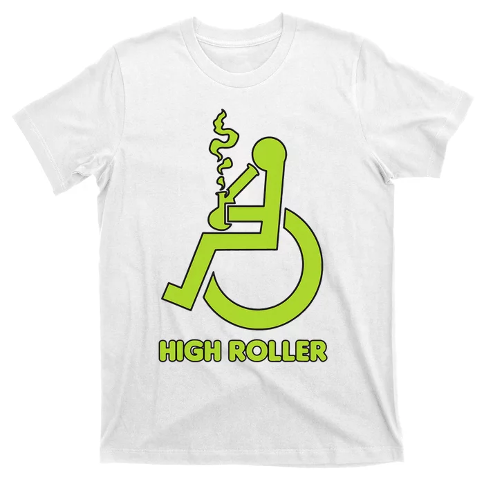 High Roller Funny Joke For People In A Wheelchair T-Shirt