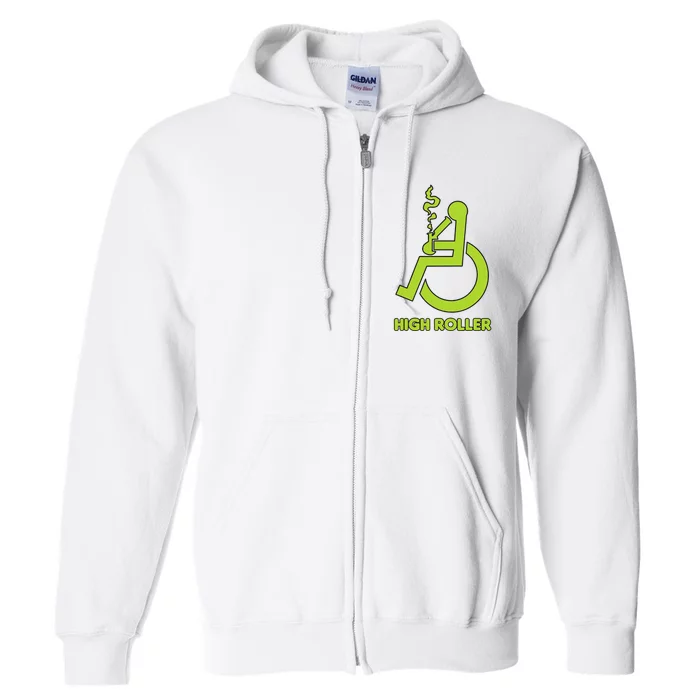 High Roller Funny Joke For People In A Wheelchair Full Zip Hoodie