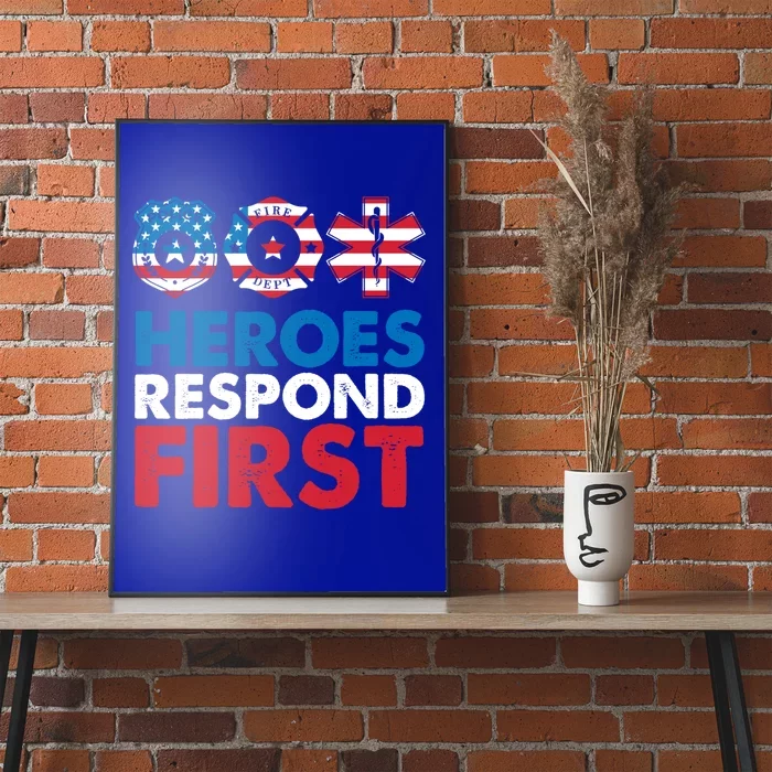 Heroes Respond First Police Fire Dpt Medic First Responders Meaningful Gift Poster