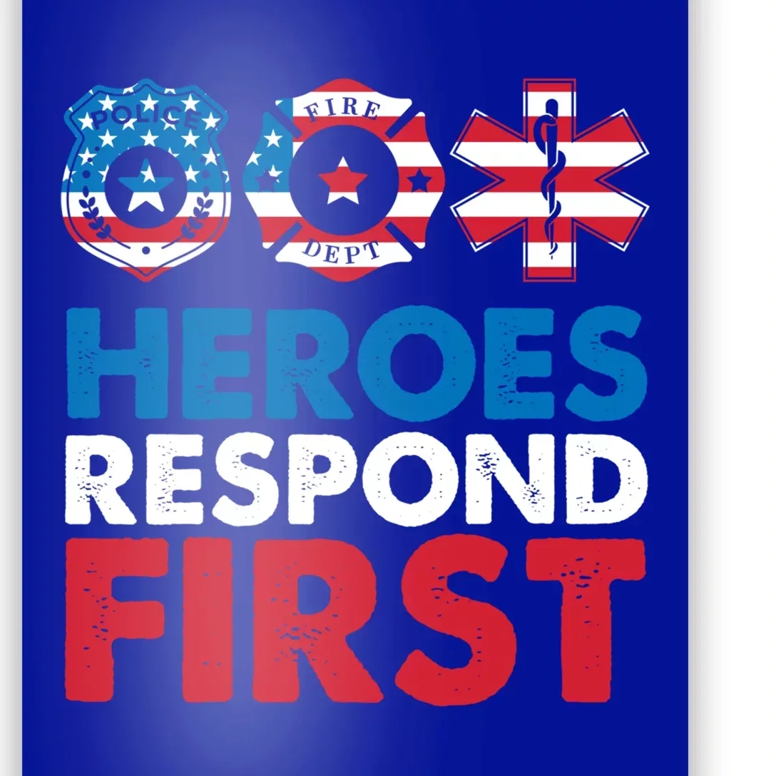 Heroes Respond First Police Fire Dpt Medic First Responders Meaningful Gift Poster