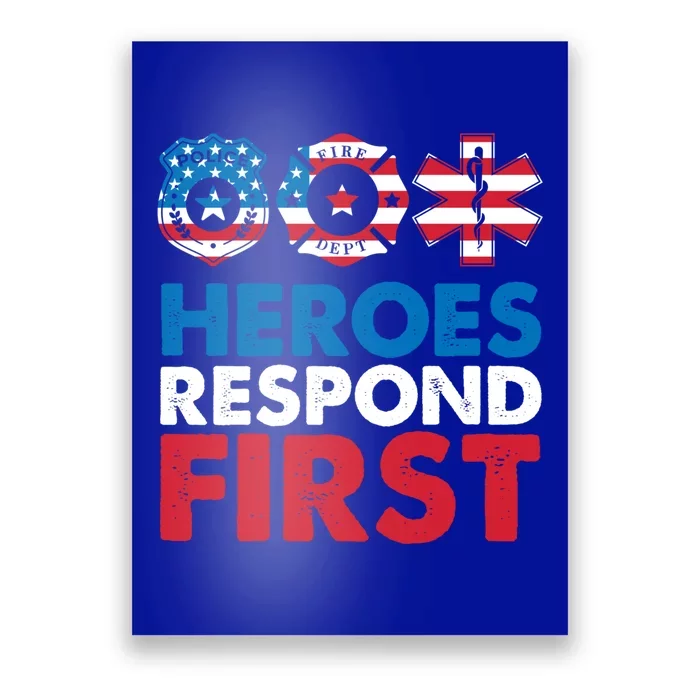 Heroes Respond First Police Fire Dpt Medic First Responders Meaningful Gift Poster