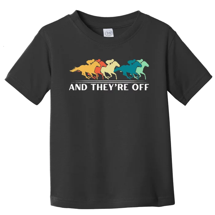 Horse Racing Funny And TheyRe Off Horse Racing Toddler T-Shirt