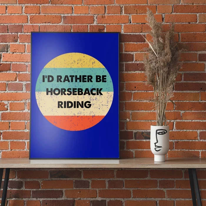 Horseback Rider Great Gift I'd Rather Be Horseback Riding Funny Gift Poster