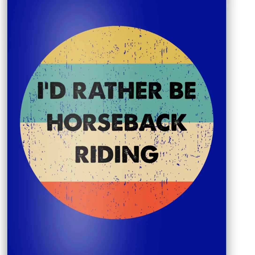 Horseback Rider Great Gift I'd Rather Be Horseback Riding Funny Gift Poster