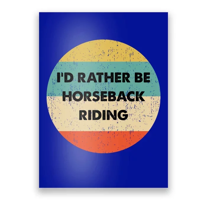 Horseback Rider Great Gift I'd Rather Be Horseback Riding Funny Gift Poster