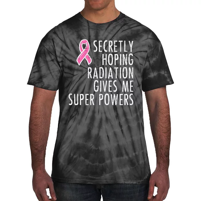 Hoping Radiation Gives Power Breast Cancer Awareness Tie-Dye T-Shirt