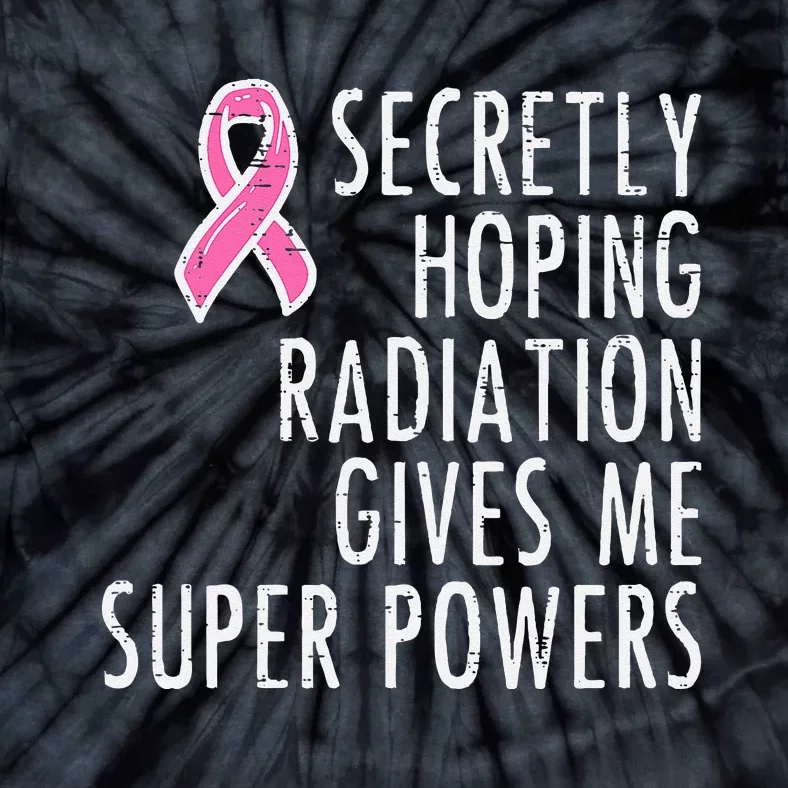 Hoping Radiation Gives Power Breast Cancer Awareness Tie-Dye T-Shirt