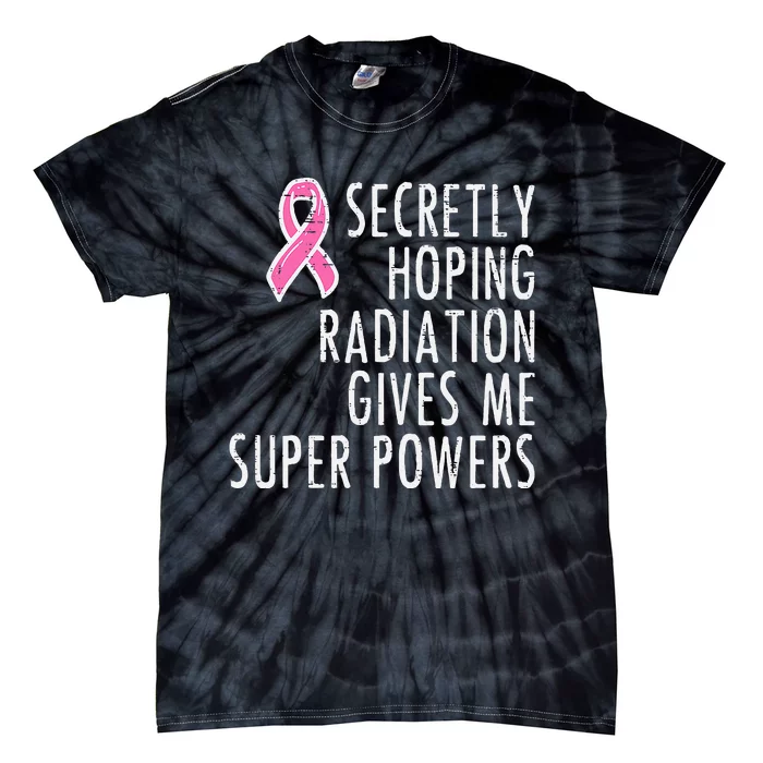 Hoping Radiation Gives Power Breast Cancer Awareness Tie-Dye T-Shirt