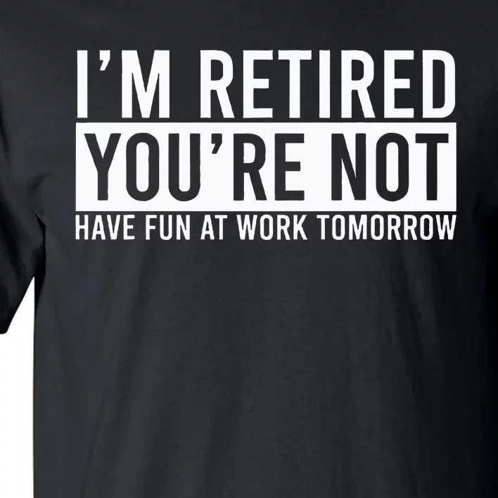 Humorous Retirement Tall T-Shirt