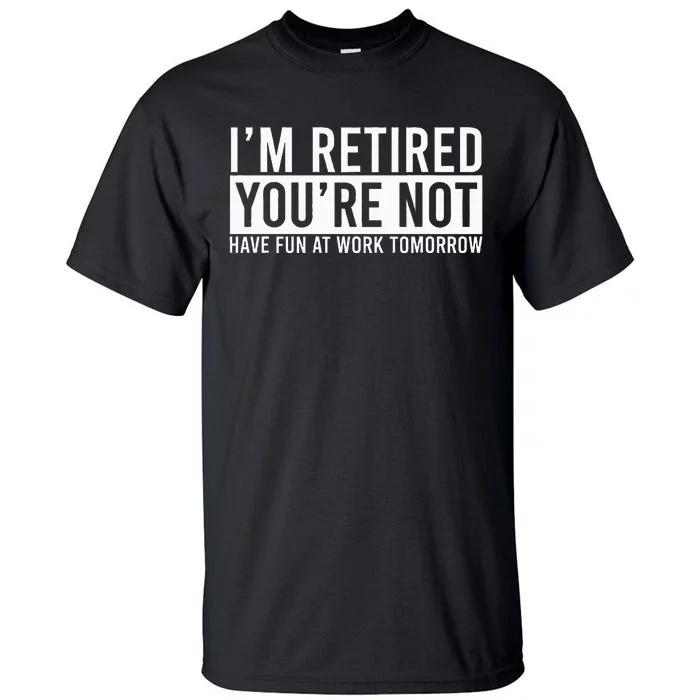 Humorous Retirement Tall T-Shirt