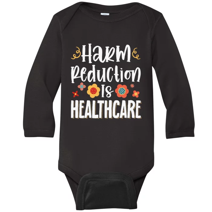 Harm Reduction Is Healthcare Baby Long Sleeve Bodysuit