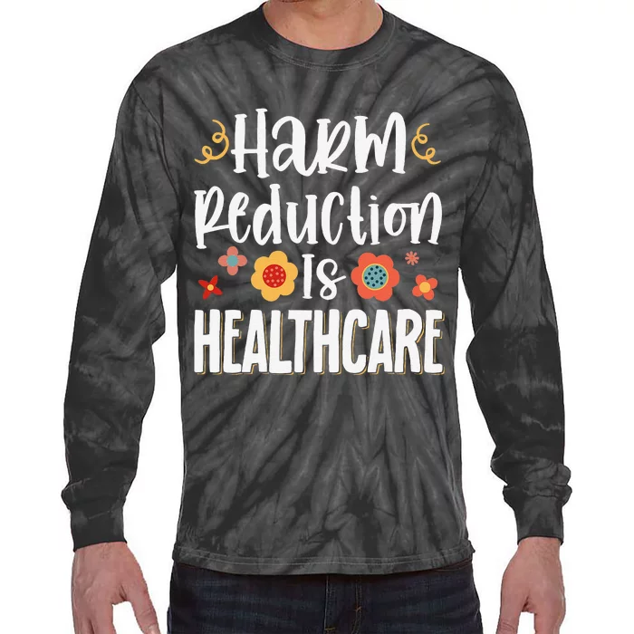 Harm Reduction Is Healthcare Tie-Dye Long Sleeve Shirt