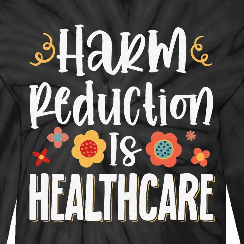 Harm Reduction Is Healthcare Tie-Dye Long Sleeve Shirt