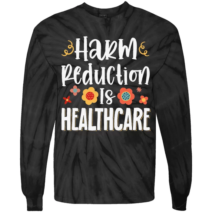 Harm Reduction Is Healthcare Tie-Dye Long Sleeve Shirt