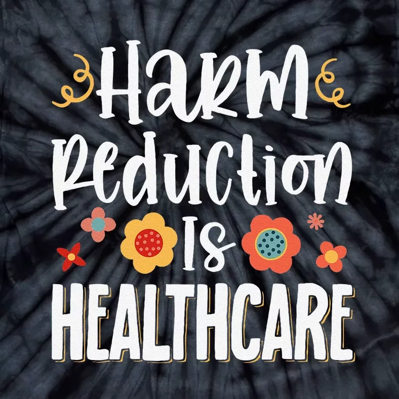 Harm Reduction Is Healthcare Tie-Dye T-Shirt